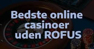 Sider uden Rofus En Guide til Danske Casinoer Sider uden Rofus En Guide til Danske Casinoer
