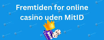 Udforskning af Online Casino Uden MitID Spil uden Bekymringer